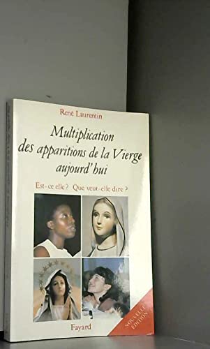 Multiplication des apparitions de la Vierge aujourd'hui : Est-ce elle ? Que veut-elle dire ? 9782213027128