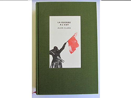 Alan Clark. La Guerre à l'Est : 1941-1945 eBarbarossa, the Russian German conflicte, 1941-1945. Traduit de l'anglais par René Marie (L'Histoire que nous vivons) 