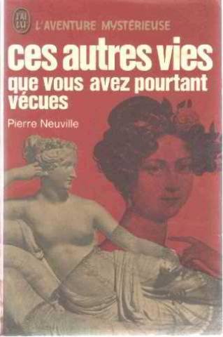 Ces autres vies que vous avez pourtant vécues. 