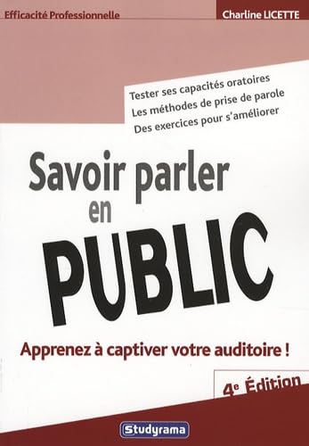 Savoir parler en public: Apprenez à captiver votre auditoire ! 9782759002061
