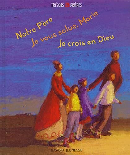 Notre Pere. Je Vous Salue, Marie. Je Crois En Dieu 9782747009041