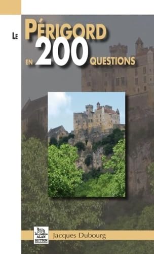 Périgord en 200 questions (Le) 9782813805980
