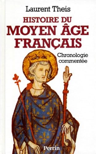 Histoire Du Moyen-Age Francais. Chronologie Commentee De Clovis A Louis Xi, 486-1483 9782262007188