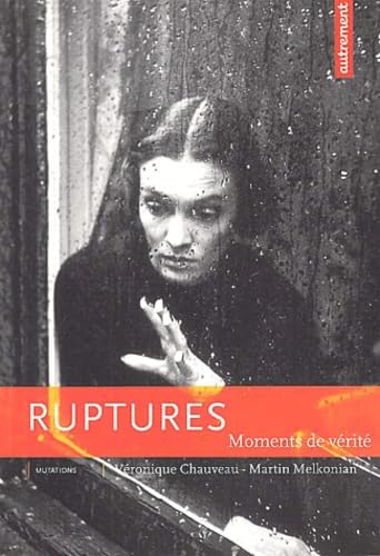 Ruptures : Moments de vérité 9782746703773