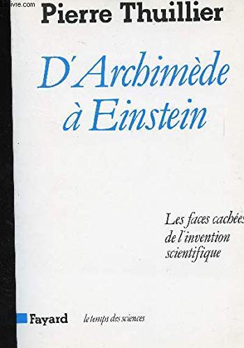 D'Archimède à Einstein: Les faces cachées de l'invention scientifique 9782213021584