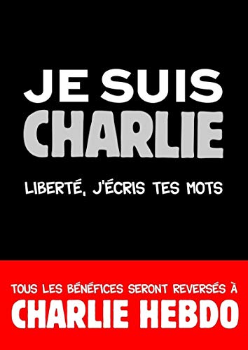 Petit Livre - Je suis Charlie. Liberté, j'écris tes mots.: Liberté, j'écris tes mots 9782754075572