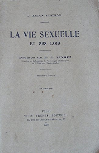 Dr Anton Nyström. La Vie sexuelle et ses lois. Préface du docteur A. Marie. 3e édition 