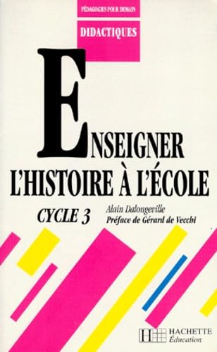 Enseigner L'Histoire A L'Ecole. Cycle 3 9782011703736