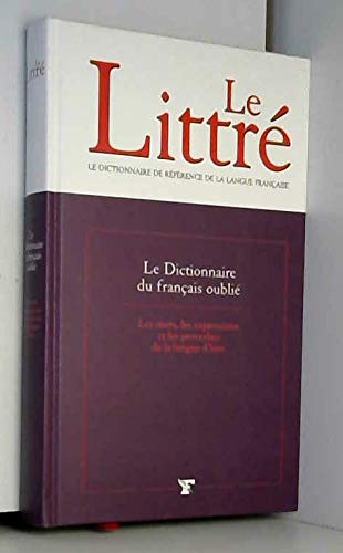 Le Littré - Le Dictionnaire du français oublié 9782907488860