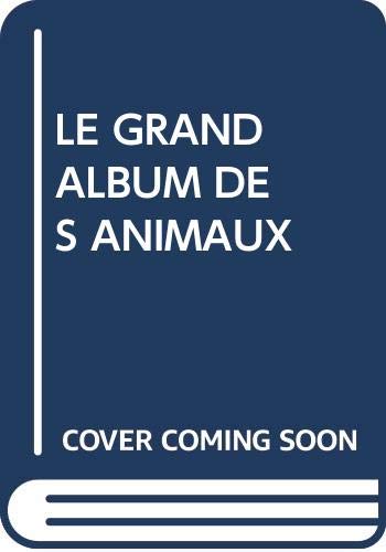 Le Grand Album Des Animaux 9789037432275