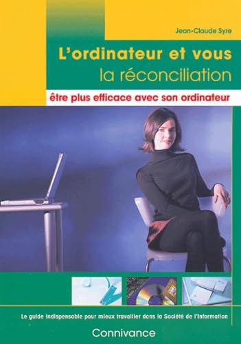 L'ordinateur et vous, la réconciliation : être plus efficace avec son ordinateur 9782952026413