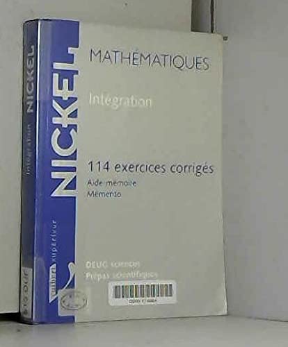 Mathematiques Integration. 114 Exercices Corriges, Aide-Memoire, Memento 9782711724727