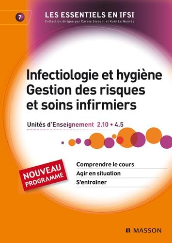 Infectiologie et hygiène - Gestion des risques et soins infirmiers: UE 2.10 UE 4.5 9782294709678