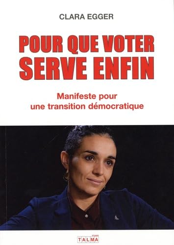 Pour que voter serve enfin: Manifeste pour une transition démocratique 9782377900213