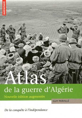 Atlas de la guerre d'Algérie: De la conquête à l'indépendance 9782746716148