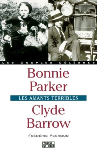 Bonnie Parker, Clyde Barrow. Les Amants Terribles 9782735701827