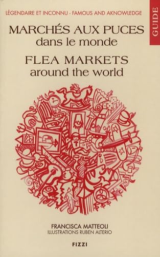 Guide des Marchés aux Puces dans le Monde : Flea Markets around the World 9782353360147