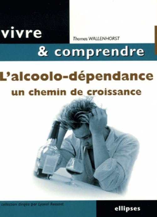 L'alcoolo-dépendance: Un chemin de croissance 9782729828011