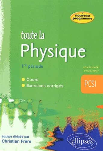 Toute la physique en PCSI : Cours et exercices corrigés - 1re période 9782729817336