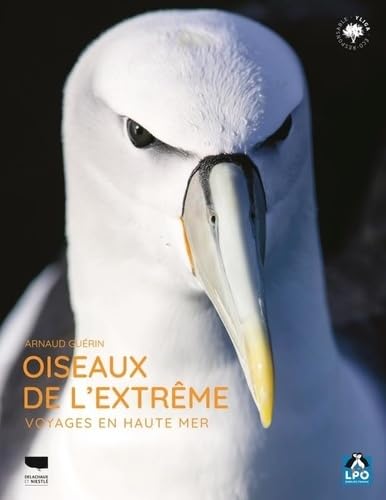 Oiseaux de l'extrême: Voyages en haute mer 9782603030707