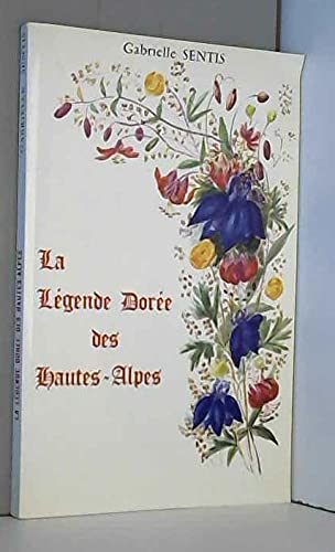 La Légende Dorée des Hautes-Alpes. 9782909314006