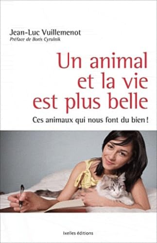 Un animal et la vie est plus belle: Ces animaux qui nous font du bien ! 9782875150929