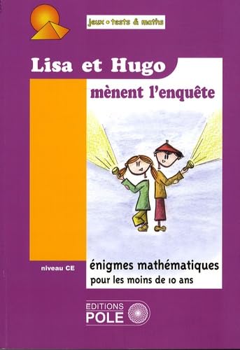 Lisa et Hugo mènent l'enquête: 37 Nouvelles énigmes du Championnat International des Jeux Mathématiques et Logiques pour le Cours Elémentaire 9782848840758