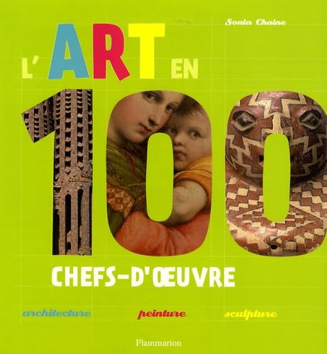 L'art en 100 chefs-d'oeuvre: Architecture-peinture-sculpture 9782081210189