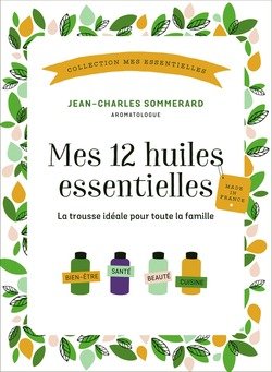Mes 12 huiles essentielles 9782298100990