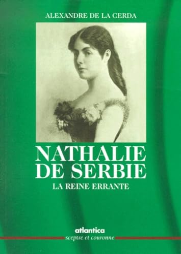 Nathalie de Serbie : la Reine errante 9782843942167