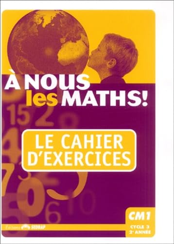 nous les maths ! CM1 CM1 (Le cahier d'exercices) 9782841174065