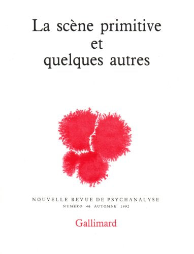 Nouvelle Revue de psychanalyse 46 : La scène primitive et quelques autres. 9782070728596