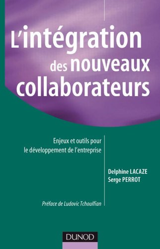 L'intégration des nouveaux collaborateurs: Enjeux et outils pour le développement de l'entreprise 9782100538126