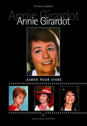 Annie Girardot: Aimer pour vivre 9782841676682