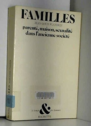 Familles: Parente, maison, sexualite dans l'ancienne societe (Le Temps et les hommes) 9782010023309