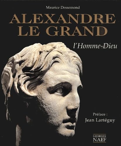 Alexandre le Grand: L'Homme-Dieu 9782831303673