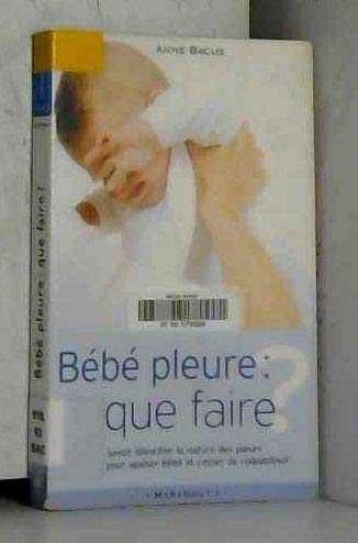 Bébé pleure, que faire ? 9782501040600