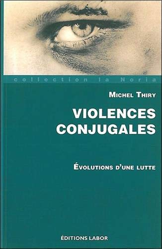 Violences conjugales : Evolutions d'une lutte 9782804019105