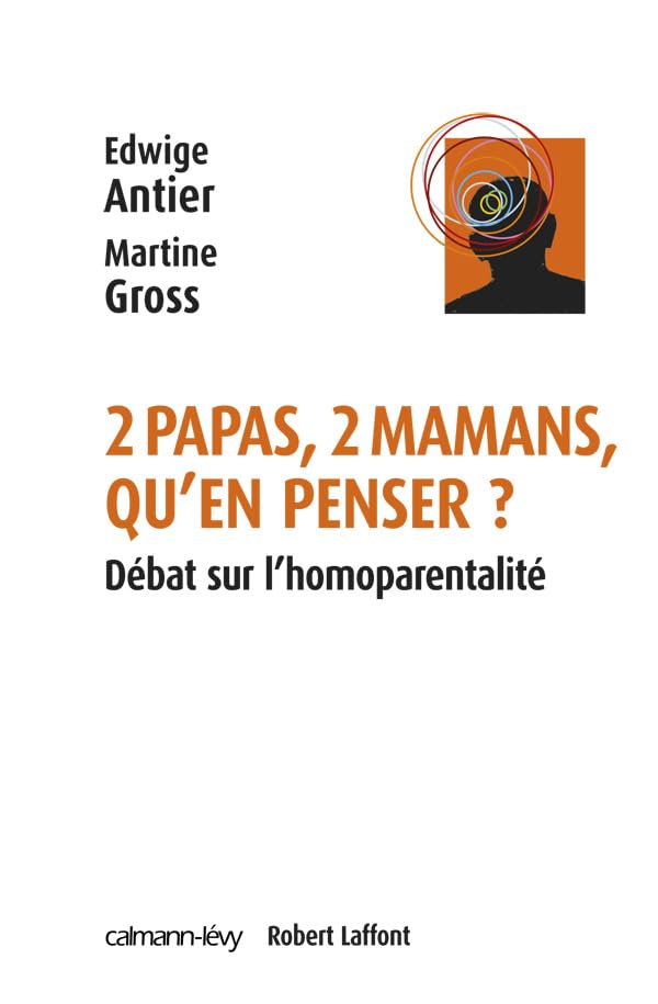 2 papas, 2 mamans, qu'en penser ?: Débat sur l'homoparentalité ? 9782702138465