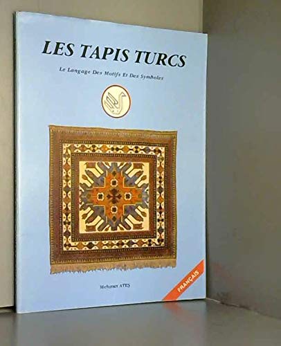 Les Tapis turcs: Le langage des motifs et des symboles 