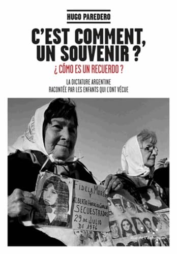 C'est comment, un souvenir ?: La dictature argentine racontée par les enfants qui l'ont vécue 9782917770344