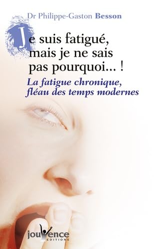 Je suis fatigué mais je ne sais pas pourquoi n°33: la fatigue chronique, fléau des temps modernes 9782883533240
