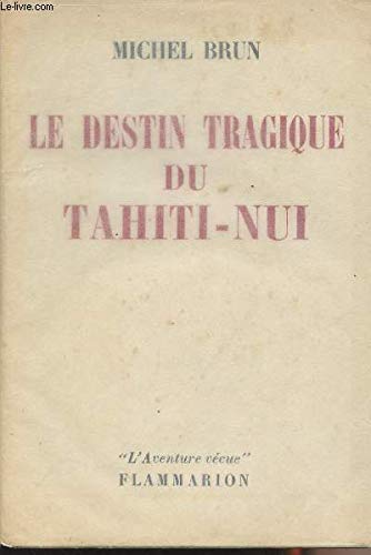 Le destin tragique du tahiti - nui. collection : l'aventure vecue. 
