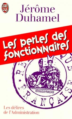 Les perles des fonctionnaires : l'administration face aux Français 9782290052099
