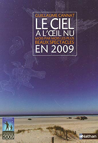 Le ciel à l'oeil nu: Mois par mois les plus beaux spectacles en 2009 9782092782880