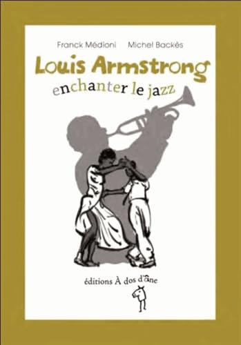 Louis Armstrong, enchanter le jazz 9782919372188