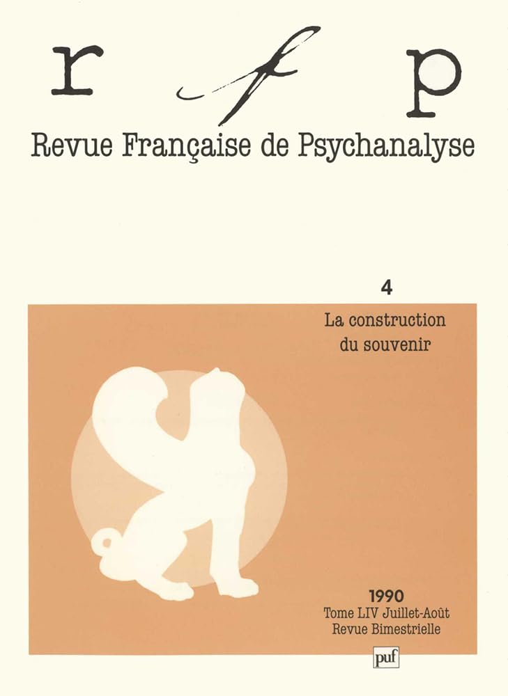 Revue Française de psychanalyse, tome LIV n°4, juillet-août 1990 : La construction du souvenir 9782130431077