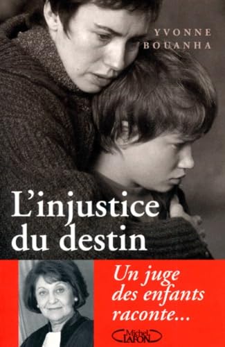 L'INJUSTICE DU DESTIN.: Un juge des enfants raconte... 9782840983804