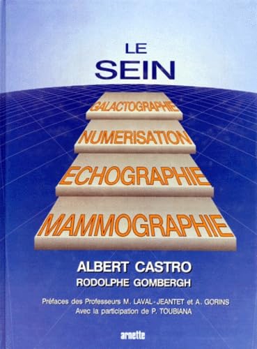 Le Sein. Mammographie, Echographie, Numerisation, Galactographie 9782718404493