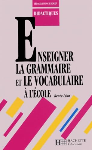 Enseigner la grammaire et le vocabulaire à l'école 9782011704108